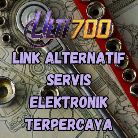 ULTI700 - Link Alternatif Jasa Servis Elektronik Proses Cepat